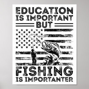 Education Is Important But Fishing Is Importanter Poster