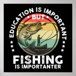 Education Is Important But Fishing Is Importanter  Poster