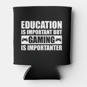Education Is Important But Gaming Is Importanter Can Cooler