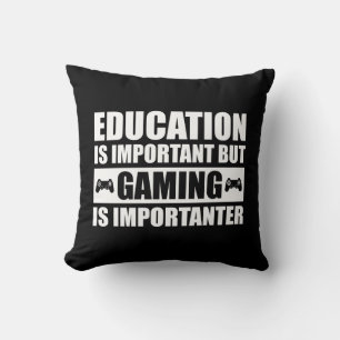 Education Is Important But Gaming Is Importanter Cushion