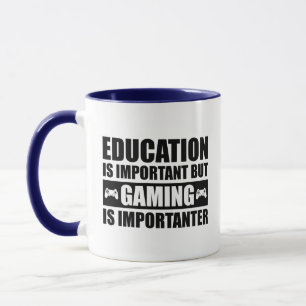 Education Is Important But Gaming Is Importanter Mug