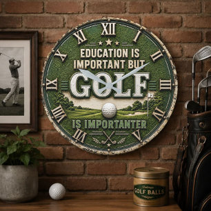 Education Is Important But Golf Is Importanter Large Clock