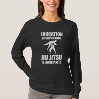 Education Is Important But Jiu Jitsu Is Importante T-Shirt