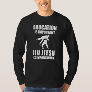 Education Is Important But Jiu Jitsu Is Importante T-Shirt