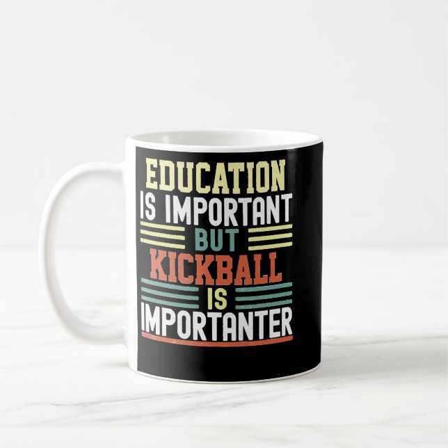 Education is Important but Kickball is Importanter Coffee Mug (Left)
