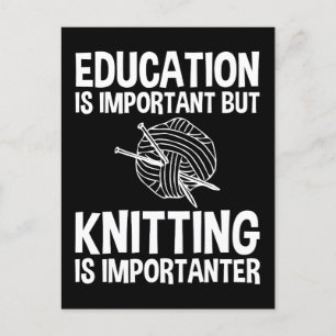 Education Is Important But Knitting Is Importanter Postcard