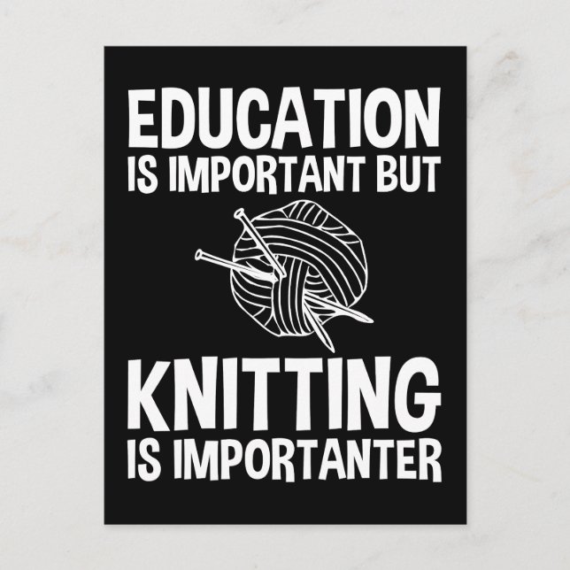 Education Is Important But Knitting Is Importanter Postcard (Front)
