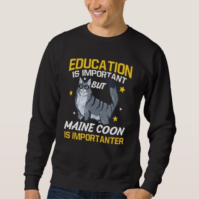 Education Is Important But Maine Coon Is Important Sweatshirt (Front)