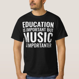 Education Is Important But Music Funny T-Shirt
