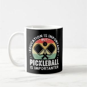 Education Is Important But Pickleball Importanter Coffee Mug