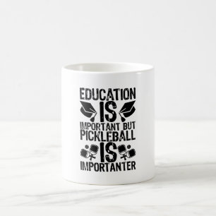 Education Is Important But Pickleball Is Important Coffee Mug