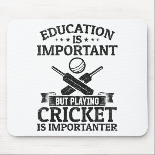 Education Is Important But Playing Cricket Is Impo Mouse Pad