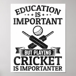 Education Is Important But Playing Cricket Is Impo Poster