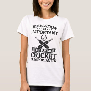Education Is Important But Playing Cricket Is Impo T-Shirt