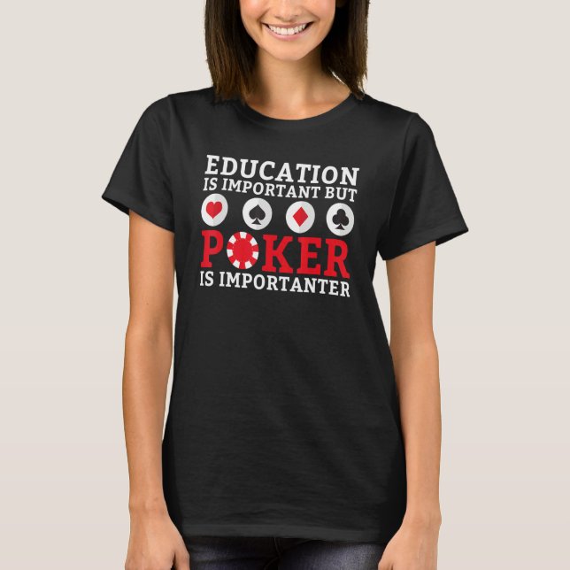 Education is important but Poker is importanter fu T-Shirt (Front)