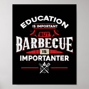 Education Is Important But Rbecue Is Importanter F Poster