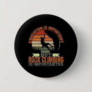 Education Is Important But Rock Climbing Is Import 6 Cm Round Badge