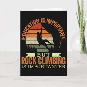 Education Is Important But Rock Climbing Is Import Card