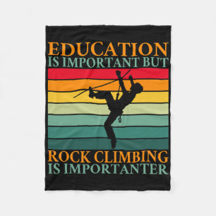 Education Is Important But Rock Climbing Is Import Fleece Blanket