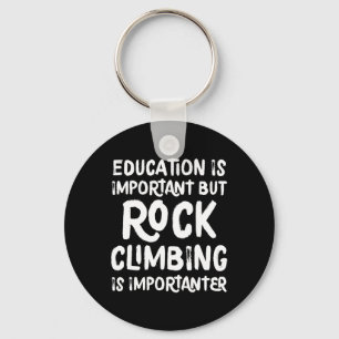 Education Is Important But Rock Climbing Is Import Key Ring