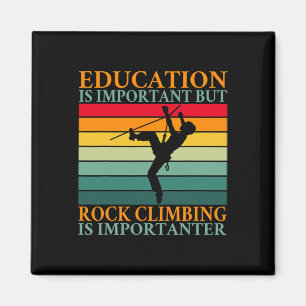 Education Is Important But Rock Climbing Is Import Magnet