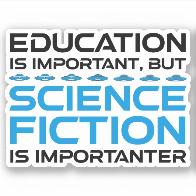 Education Is Important But Sci-Fi Is Importanter (Front)