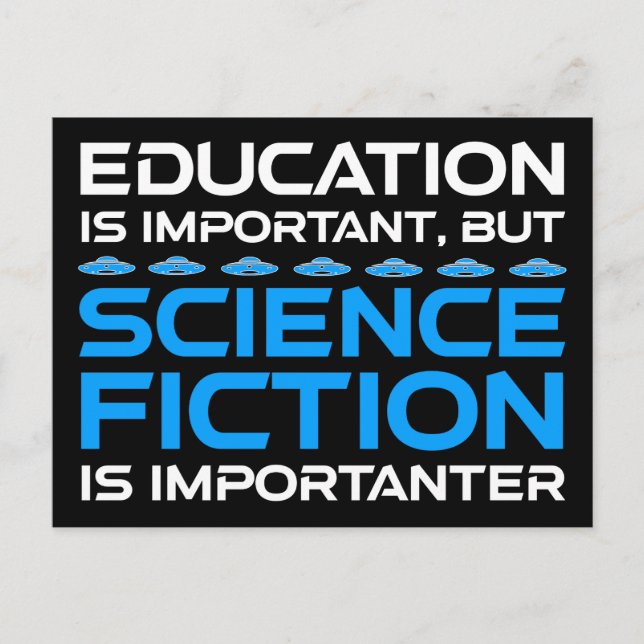 Education Is Important But Sci-Fi Is Importanter Postcard (Front)