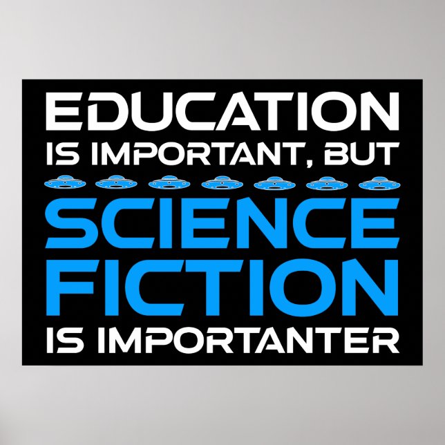 Education Is Important But Sci-Fi Is Importanter Poster (Front)