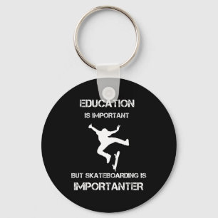 Education Is Important But Skateboarding Is Import Key Ring