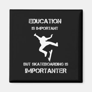 Education Is Important But Skateboarding Is Import Magnet