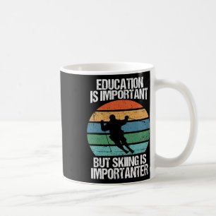 Education Is Important But Skiing Is Importanter F Coffee Mug