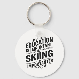 Education Is Important But Skiing Is Importanter F Key Ring