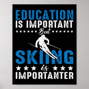 Education Is Important But Skiing Is Importanter F Poster