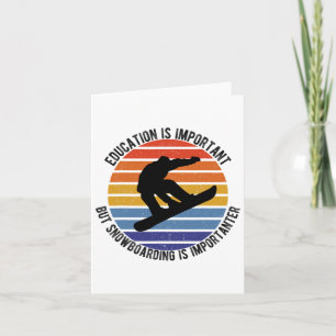 Education Is Important But Snowboarding Is Importa Card