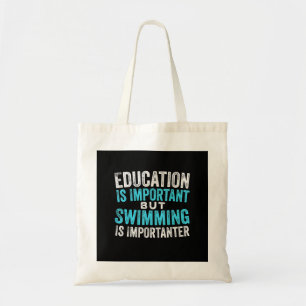 Education Is Important But Swimming Is Importanter Tote Bag