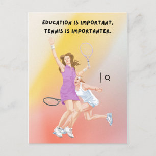 Education is Important but Tennis is more funny  Postcard