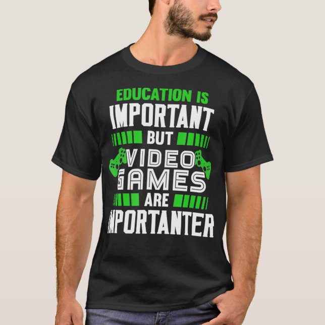 Education Is Important But Video Games Are Importa T-Shirt (Front)