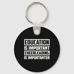 Education Is Important Cheerleading Is Importanter Key Ring