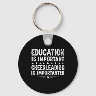 Education Is Important Cheerleading Is Importanter Key Ring