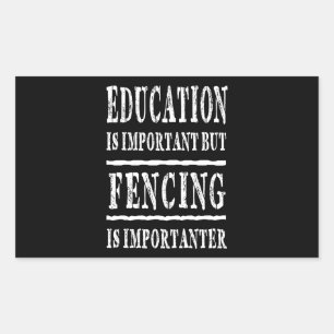 Education Is Important Fencing Is Importanter Rectangular Sticker