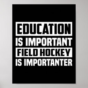 Education Is Important Field Hockey Is Importanter Poster