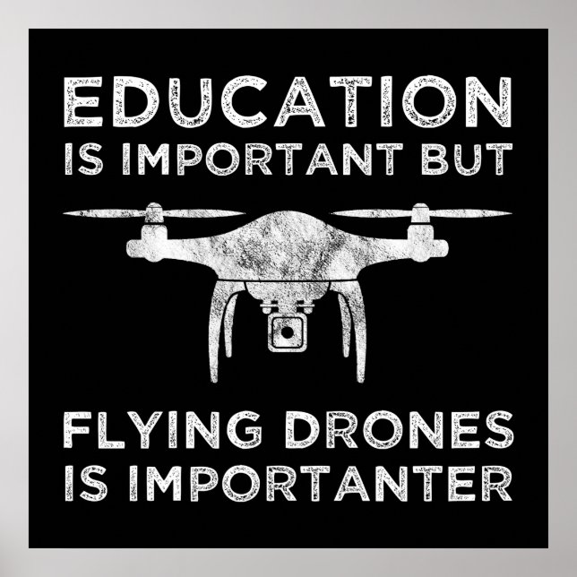 Education Is Important Flying Drones Importanter Poster (Front)