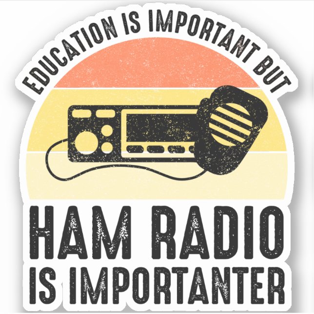 Education Is Important - Ham Radio Is Importanter (Front)