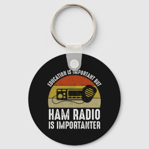Education Is Important - Ham Radio Is Importanter Key Ring