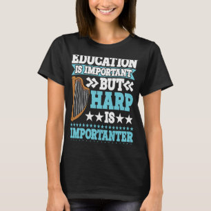 Education is Important Harp T-Shirt
