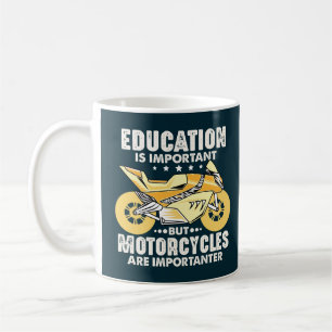 Education Is Important Motorcycles Are Importanter Coffee Mug