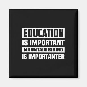 Education Is Important Mountain Biking Is Importan Magnet