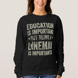 Education Is Important Power Lineman Pun 9 Sweatshirt