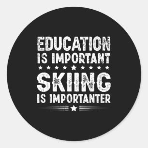 Education is important skiing is importanter classic round sticker