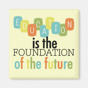 Education is the Foundation Magnet